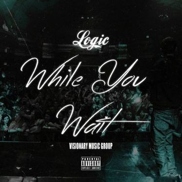 Logic - While You Wait