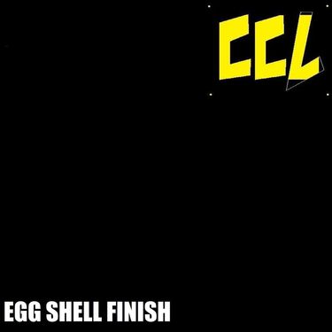CCL - Egg Shell Finish