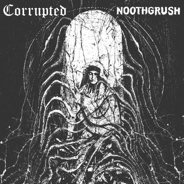 Noothgrush & Corrupted - Noothgrush / Corrupted