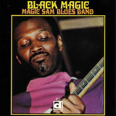 Magic Sam Blues Band - Black Magic