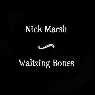 Nick Marsh - Waltzing Bones