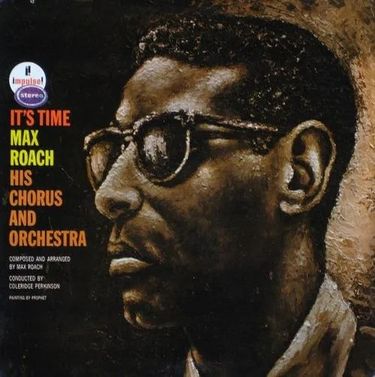 Max Roach and His Chorus and Orchestra - It's Time