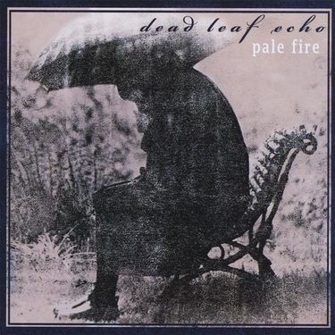 Dead Leaf Echo - Pale Fire