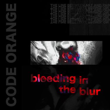 Code Orange - Bleeding in the Blur