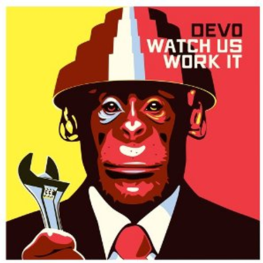 Devo - Watch Us Work It
