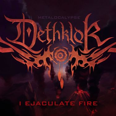 Dethklok - I Ejaculate Fire