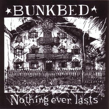 Bunkbed - Nothing Ever Lasts