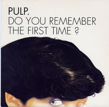 Pulp - Do You Remember the First Time?