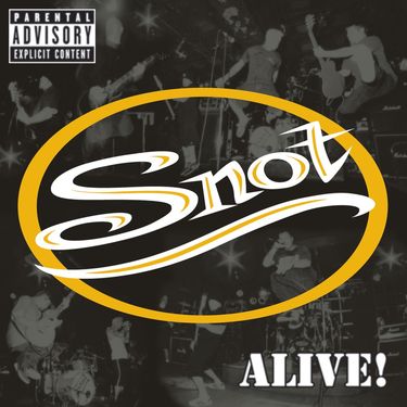 Snot - Alive!