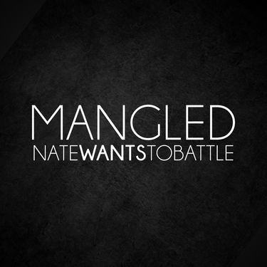 NateWantsToBattle - Mangled