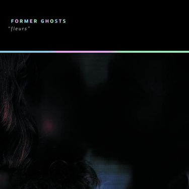 Former Ghosts - Fleurs