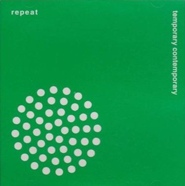 Repeat - Temporary Contemporary