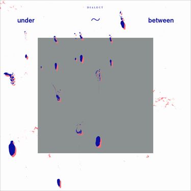 Dialect - Under ~ Between