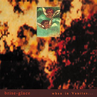 Brise-Glace - When in Vanitas...