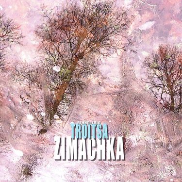 Троіца [Troitsa] - Зімачка