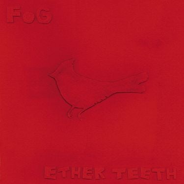 Fog - Ether Teeth