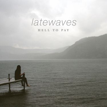 Latewaves - Hell to Pay