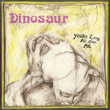 Dinosaur - You're Living All Over Me