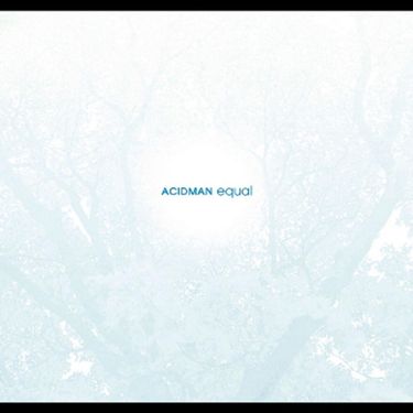 ACIDMAN - Equal