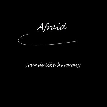 Sounds Like Harmony - Afraid