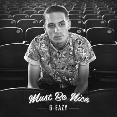 G-Eazy - Must Be Nice