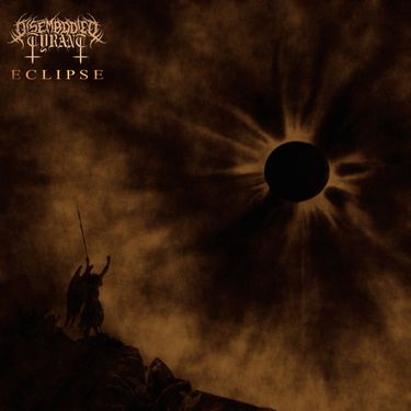 Disembodied Tyrant - Eclipse, Part 1