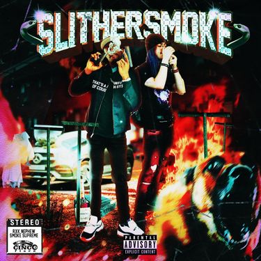 Smoke Supreme & RXKNephew - SLITHER SMOKE