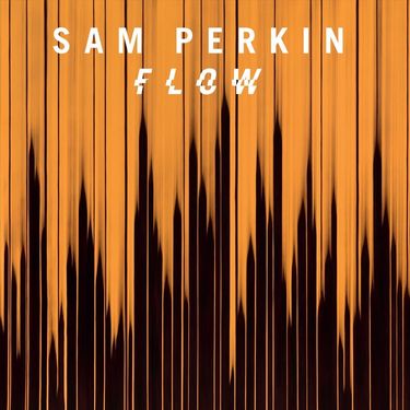 Sam Perkin - Flow