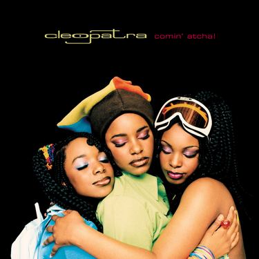 Cleopatra - Comin' Atcha!