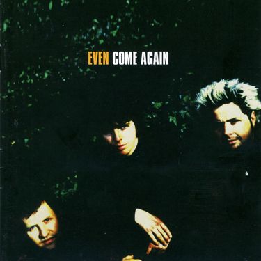 Even - Come Again