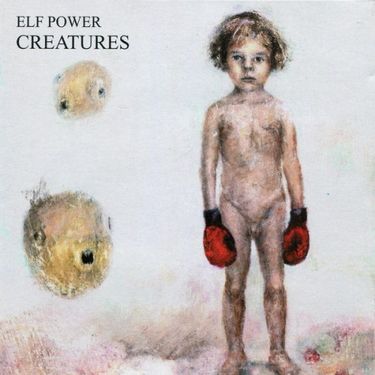 Elf Power - Creatures