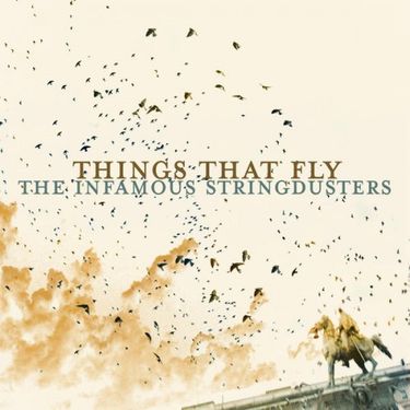 The Infamous Stringdusters - Things That Fly