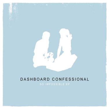 Dashboard Confessional - So Impossible