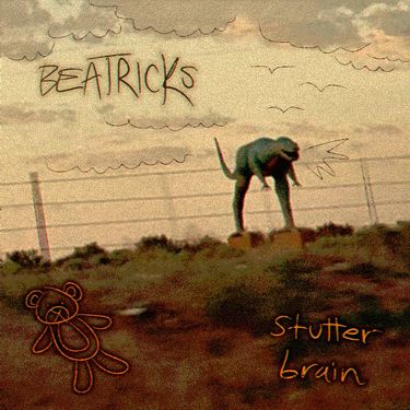 Beatricks - Stutter Brain