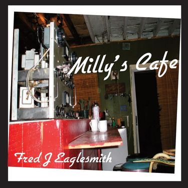 Fred Eaglesmith - Milly&rsquo;s Cafe