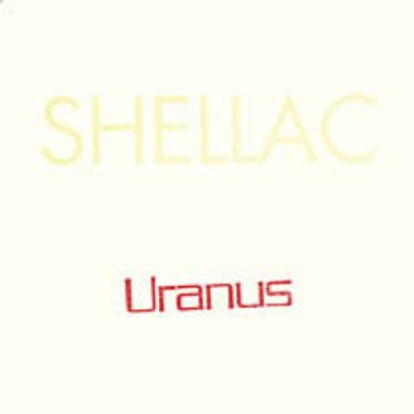 Shellac - Uranus