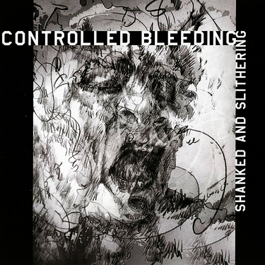Controlled Bleeding - Shanked and Slithering