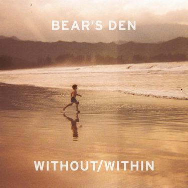 Bear's Den - Without/Within
