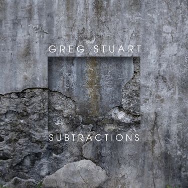 Greg Stuart - Subtractions
