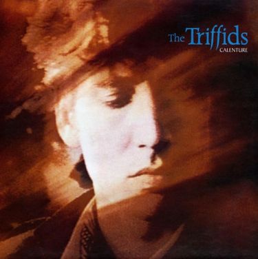 The Triffids - Calenture