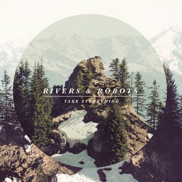 Rivers & Robots - Take Everything