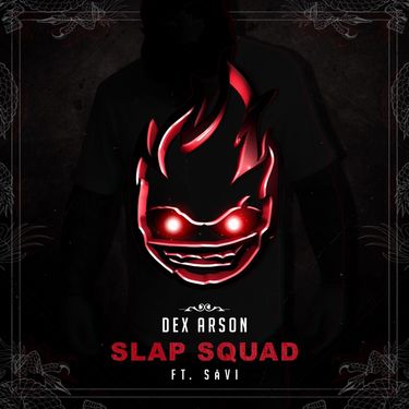Dex Arson - Slap Squad