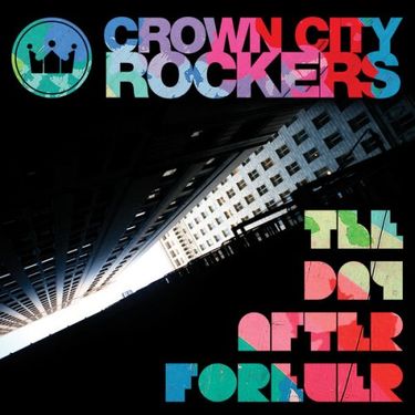 Crown City Rockers - The Day After Forever - Reviews - Album of