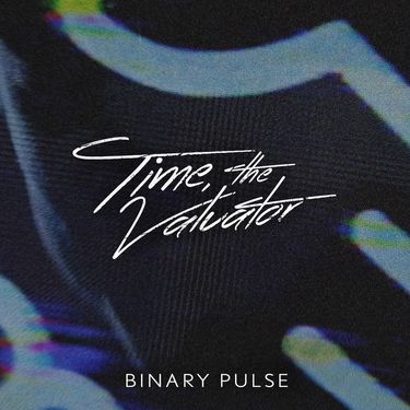 Time, The Valuator - Binary Pulse