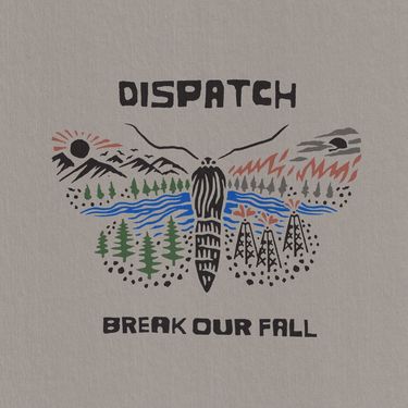 Dispatch - Break Our Fall