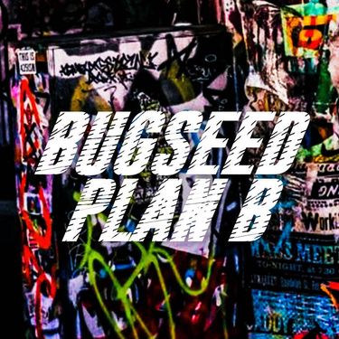 Bugseed - Plan B