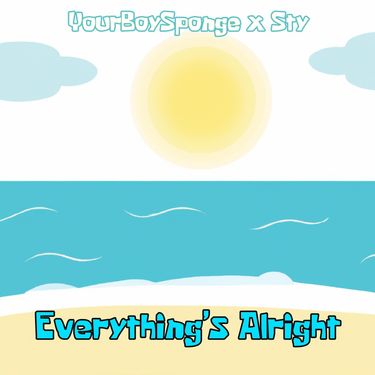 YourBoySponge - Everything's Alright