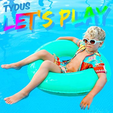 Tydus - Let&rsquo;s Play