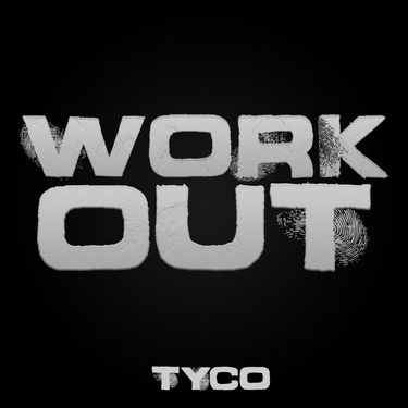 Tyco - WORKOUT!
