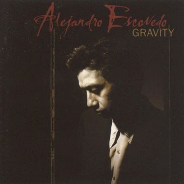 Alejandro Escovedo - Gravity